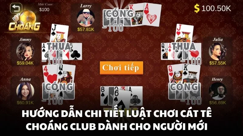 Hướng dẫn chi tiết luật chơi Cát Tê Choáng Club dành cho người mới